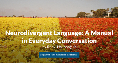 Abstract: My honor's thesis, Neurodivergent Language: A Guidebook to Everyday Experiences, speaks to the "kairotic" experience in disclosing one's neurodivergency, veering away from legal oriented disclosure (documented diagnosis) to relational disclosure within formal institutions. Defining relational disclosure is not limited to just revealing your neurodivergence, but extends to also just one's own opinion, emotions, or vulnerable topics. “Kairotic” – derived from Kairos – the idea of the right place and right time. Usually, a neurodivergent's basis for the right place and right time is through the internalized social norms that are imprinted. However, constantly trying to abide by neurotypic established norms will often lead to inauthentic experiences for the neurodivergent individual. This honor's thesis is written in manual form to convey guidebook-like experience for a neurodivergent person trying to navigate their kairotic moments to make room for themselves. The methodology of deriving artifacts is through self-studied experiences, that is then coded and tagged. . . .